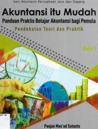 Image of Akuntansi Itu Mudah; Panduan Praktis Belajar Akuntansi Bagi Pemula Pendekatan Teori dan Praktek