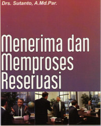 Image of Menerima dan Memproses Reservasi; Salah Satu Unit Kompetensi pada Kompetensi Keahlian Front Office Pariwisata dan Perhotelan