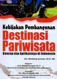 Image of Kebijakan Pembangunan Destinasi Pariwisata ; Konsep dan Aplikasinya di Indonesia